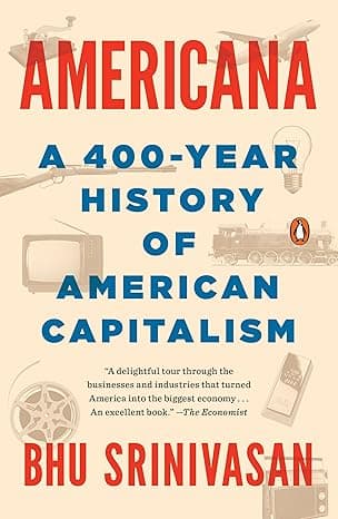 Americana: A 400 Year History of American Capitalism